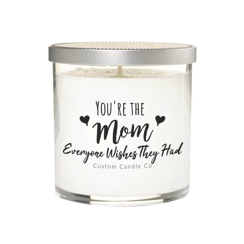 You're The Mom Everyone Wishes They Had Candle